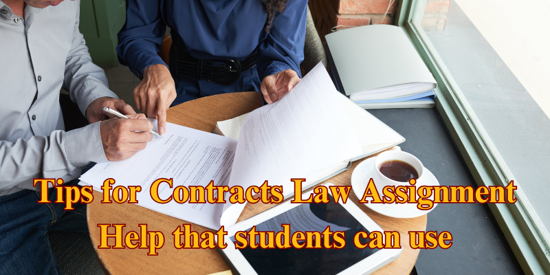 Tips for Contracts Law Assignment Help that students can use Tips for Contracts Law Assignment Help that students can use