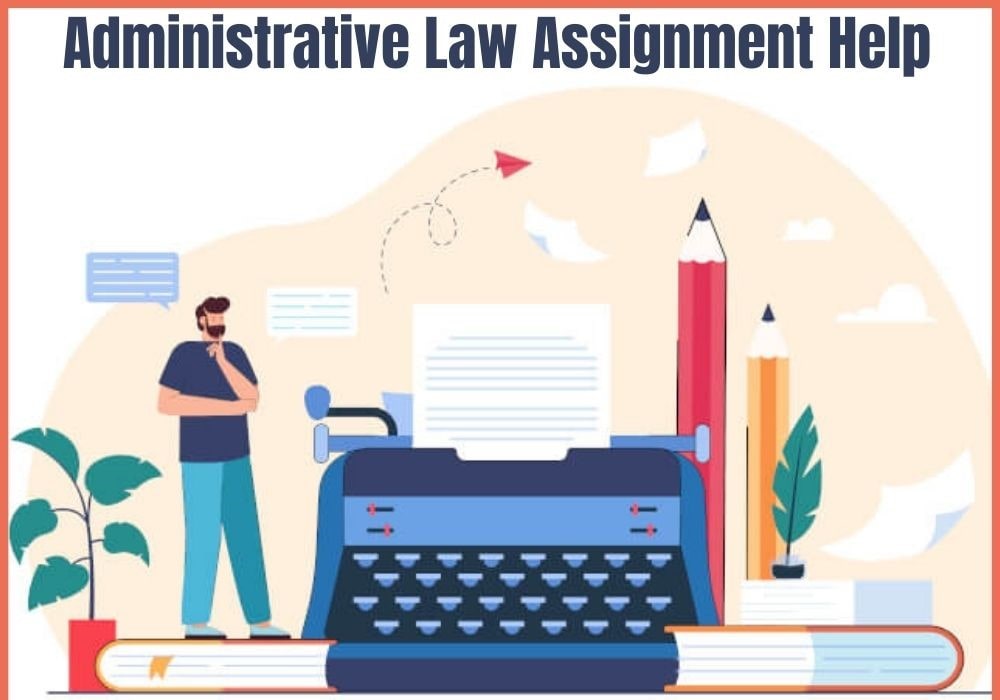 Administrative Law Assignment Help: The Ultimate Solution to Your Homework Woes Administrative Law Assignment Help: The Ultimate Solution to Your Homework Woes