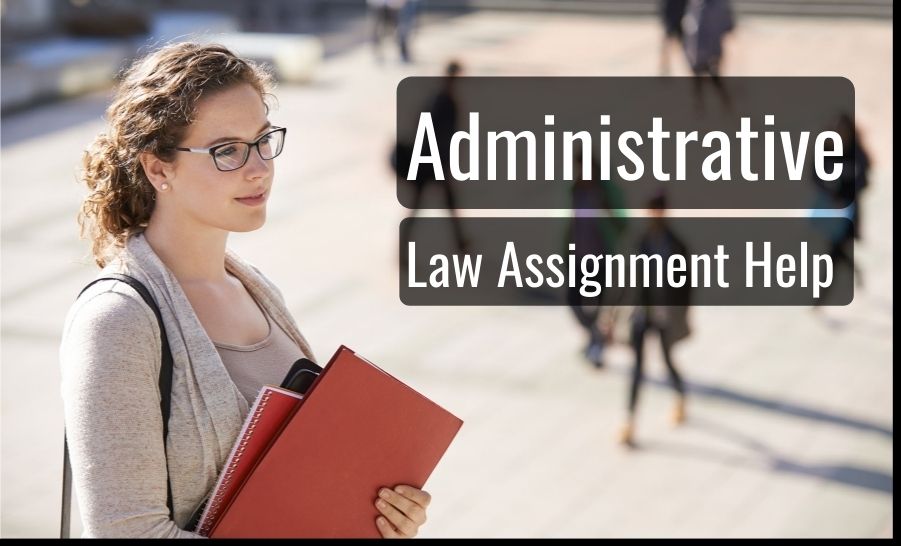 Administrative Law Assignment Help – Achieve High Grades Administrative Law Assignment Help – Achieve High Grades