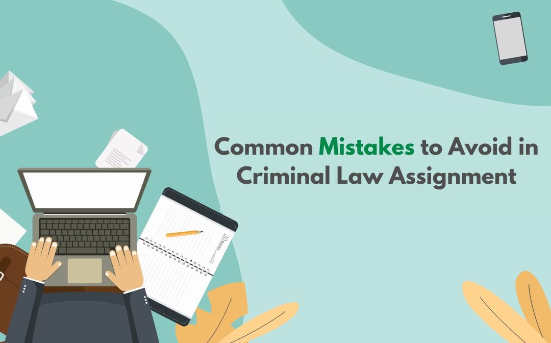 Common Mistakes to Avoid in Criminal Law Assignment Common Mistakes to Avoid in Criminal Law Assignment